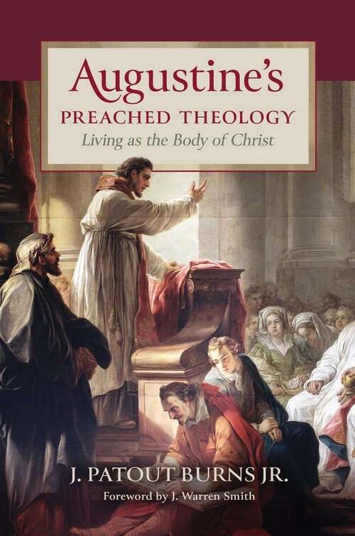 Book cover of Augustine's Preached Theology: Living as the Body of Christ