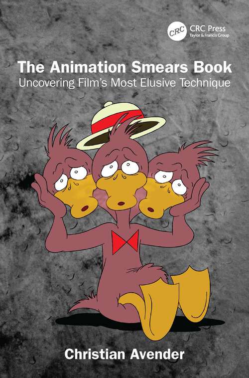 Book cover of The Animation Smears Book: Uncovering Film's Most Elusive Technique