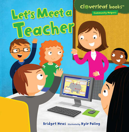 Book cover of Let's Meet a Teacher (Cloverleaf Books (tm) -- Community Helpers Ser.)