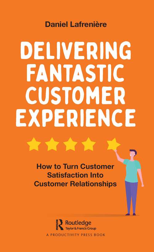 Book cover of Delivering Fantastic Customer Experience: How to Turn Customer Satisfaction Into Customer Relationships