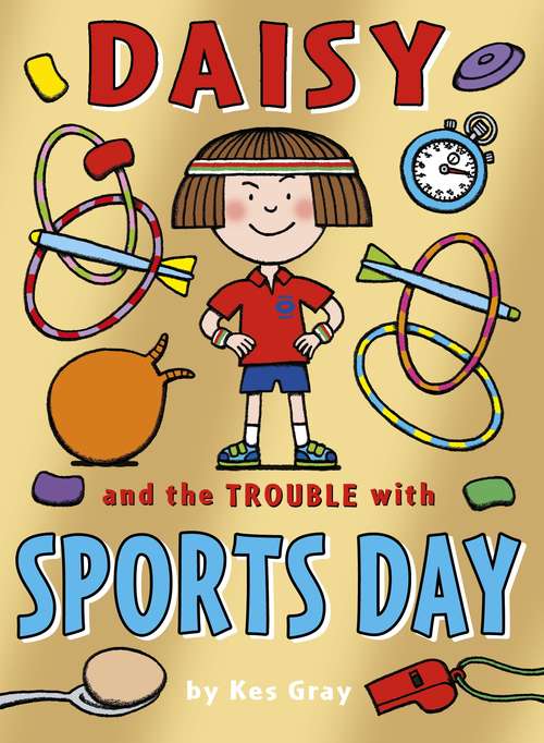 Book cover of Daisy and the Trouble with Sports Day (A Daisy Story #9)