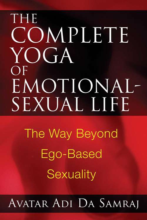 Book cover of The Complete Yoga of Emotional-Sexual Life: The Way Beyond Ego-Based Sexuality