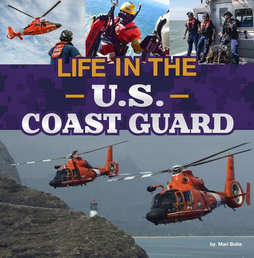 Book cover of Life in the U.S. Coast Guard (Daily Life In The U. S. Military Ser.)