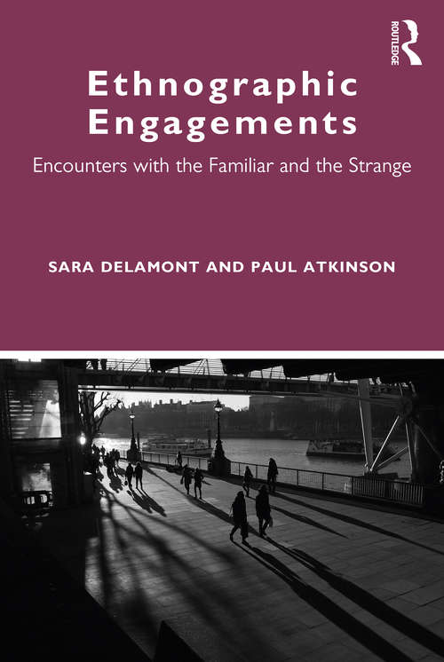 Ethnographic Engagements: Encounters with the Familiar and the Strange