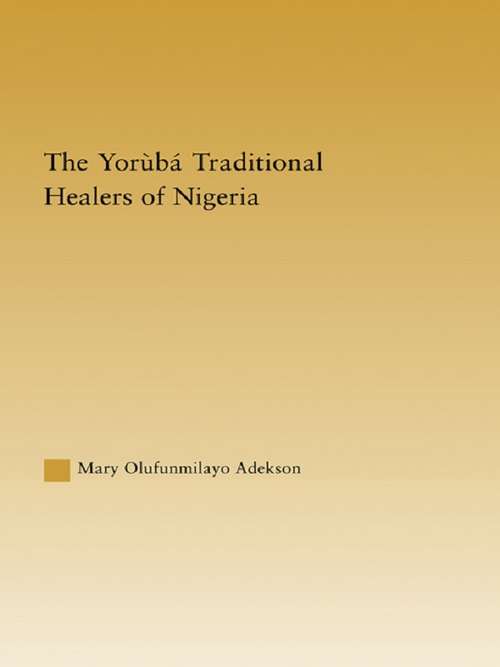 Book cover of The Yoruba Traditional Healers of Nigeria