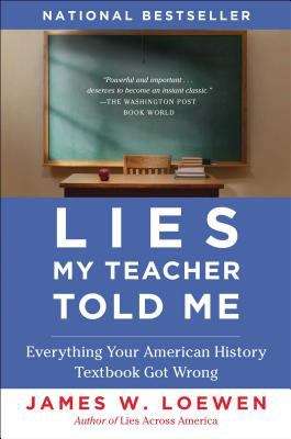 Lies My Teacher Told Me: Everything Your American History Textbook Got Wrong (2nd edition)