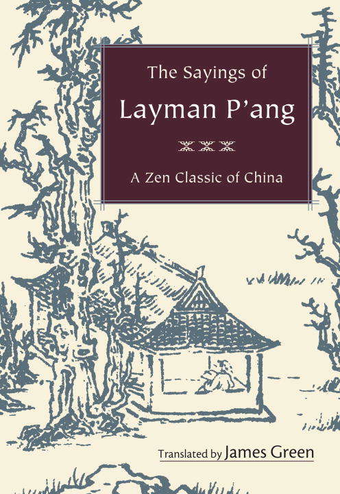 Book cover of The Sayings of Layman P'ang: A Zen Classic of China