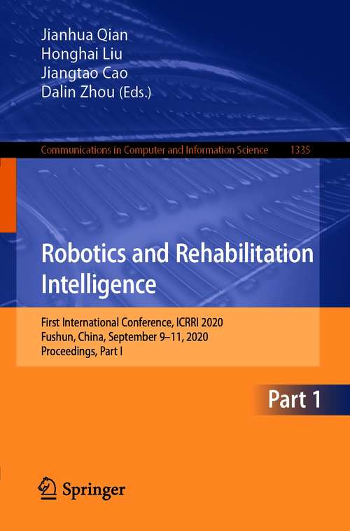 Robotics and Rehabilitation Intelligence: First International Conference, ICRRI 2020, Fushun, China, September 9–11, 2020, Proceedings, Part I (Communications in Computer and Information Science #1335)