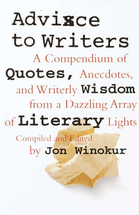 Book cover of Advice to Writers: A Compendium of Quotes, Anecdotes, and Writerly Wisdom from a Dazzling Array of Literary Lights
