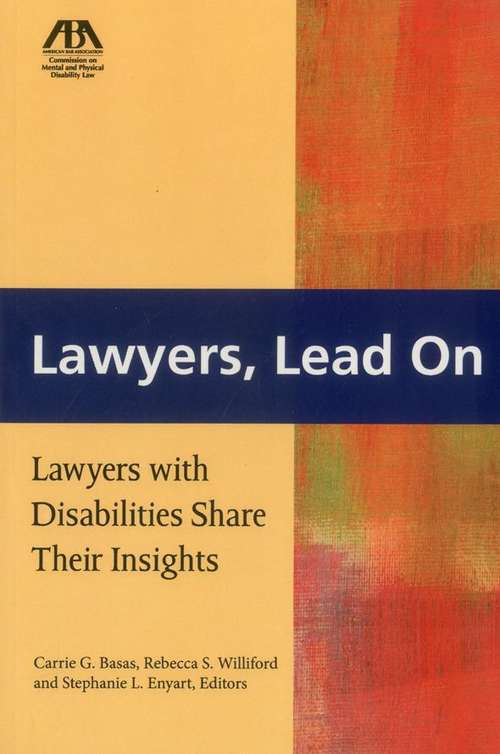 Book cover of Lawyers, Lead On: Lawyers with Disabilities Share Their Insights
