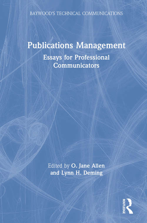 Publications Management: Essays for Professional Communicators (Baywood's Technical Communications)