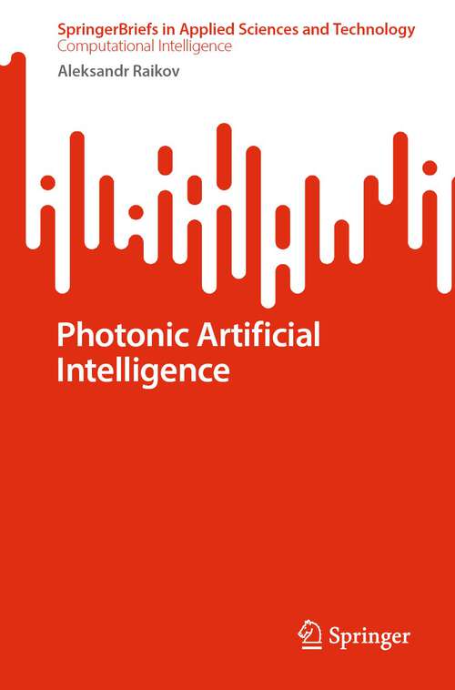 Book cover of Photonic Artificial Intelligence (2024) (SpringerBriefs in Applied Sciences and Technology)