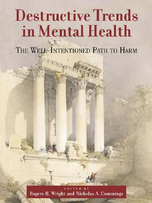 Destructive Trends in Mental Health: The Well Intentioned Path to Harm