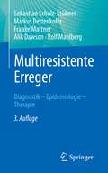 Multiresistente Erreger: Diagnostik - Epidemiologie - Therapie