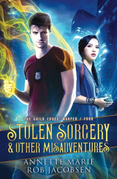 Book cover of Stolen Sorcery and Other Misadventures (The Guild Codex: Warped: Book Four)