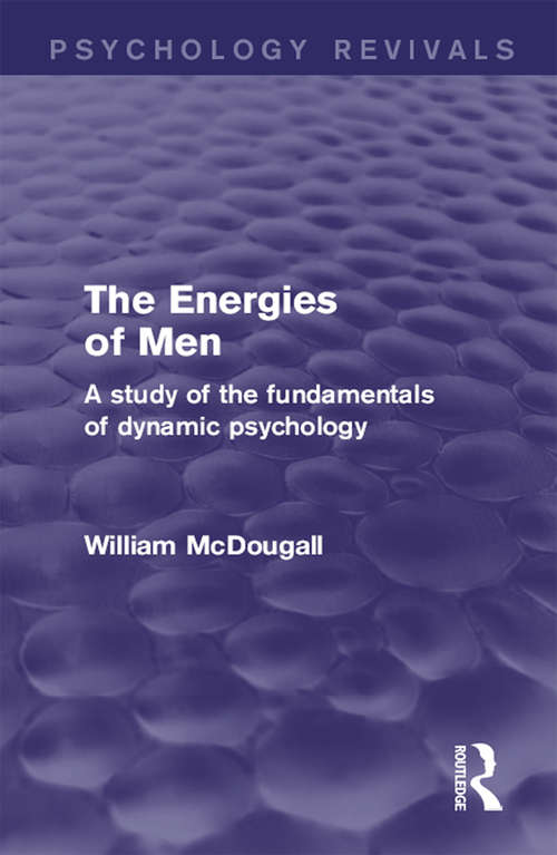 Book cover of The Energies of Men: A Study of the Fundamentals of Dynamic Psychology (Psychology Revivals)