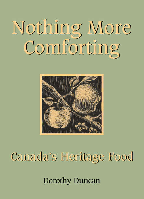 Book cover of Nothing More Comforting: Canada's Heritage Food