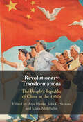 Revolutionary Transformations: The People's Republic of China in the 1950s