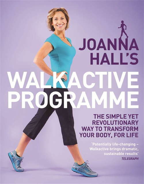 Book cover of Joanna Hall's Walkactive Programme: The simple yet revolutionary way to transform your body, for life