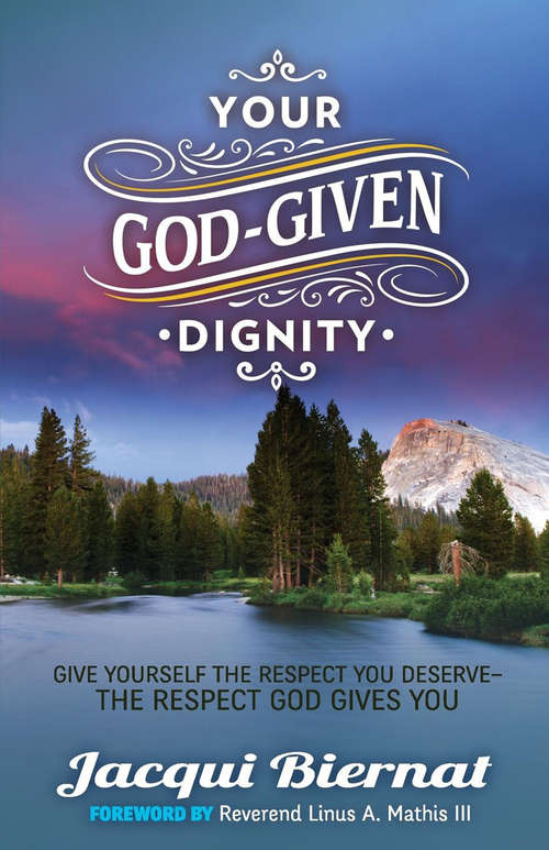 Book cover of Your God-Given Dignity: Give Yourself the Respect You Deserve­­—the Respect God Gives You