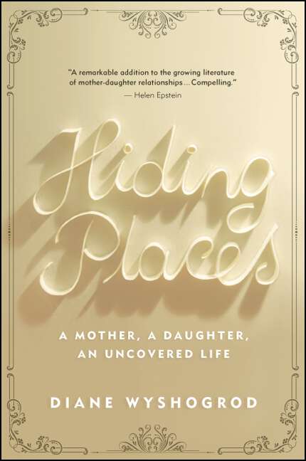 Book cover of Hiding Places: A Mother, a Daughter, an Uncovered Life (Excelsior Editions)