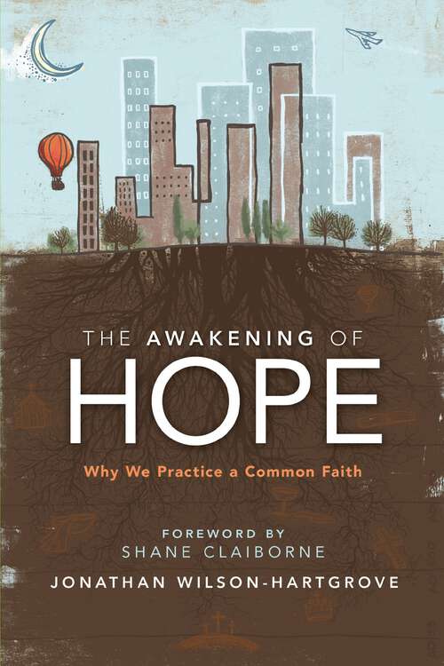 Book cover of The Awakening of Hope: Why We Practice a Common Faith