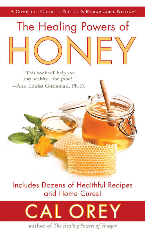 The Healing Powers of Honey: The Healthy & Green Choice to Sweeten Packed with Immune-Boosting Antioxidants (Healing Powers Ser. #4)