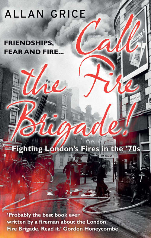 Book cover of Call the Fire Brigade!: Fighting London's Fires in the '70s