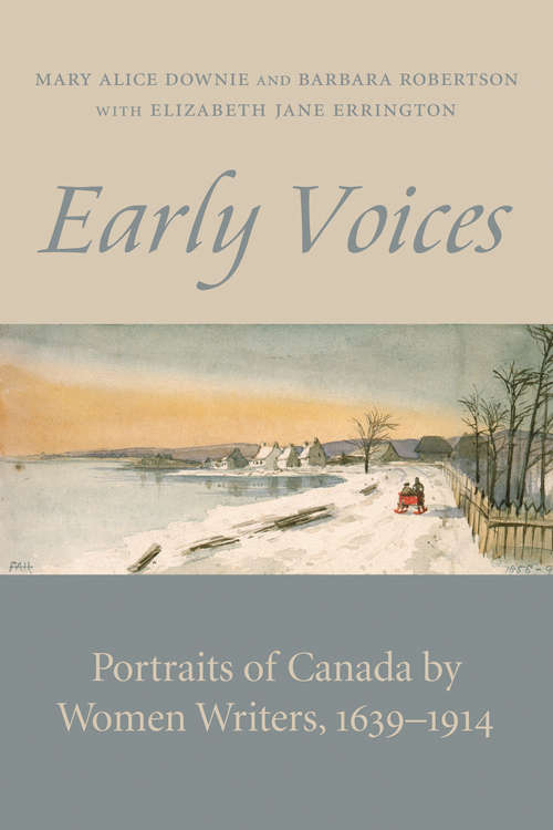 Early Voices: Portraits of Canada by Women Writers, 1639-1914