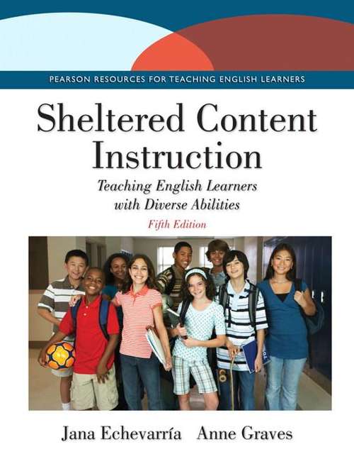 Sheltered Content Instruction: Teaching English Learners With Diverse Abilities (Fifth Edition)