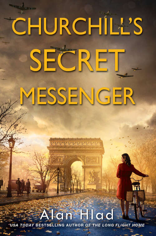 Churchill's Secret Messenger: A Ww2 Novel Of Spies And The French Resistance
