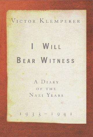 Book cover of I Will Bear Witness: A Diary of the Nazi Years, 1933-1941