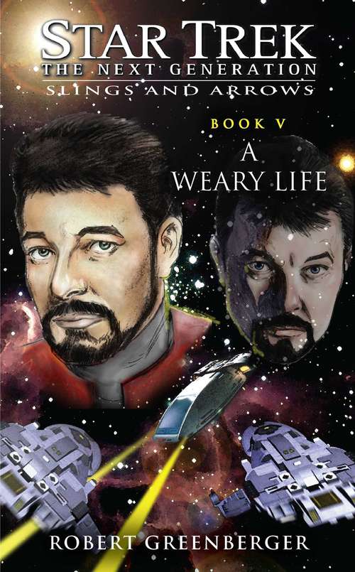 Book cover of Star Trek: The Next Generation: Slings and Arrows #5: A Weary Life