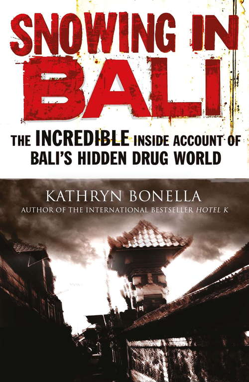 Book cover of Snowing in Bali: The Incredible Inside Account of Bali's Hidden Drug World