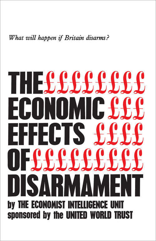 The Economic Effects of Disarmament: What will happen if Britain disarms?