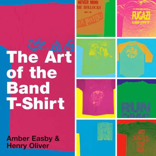 Book cover of The Art of the Band T-shirt