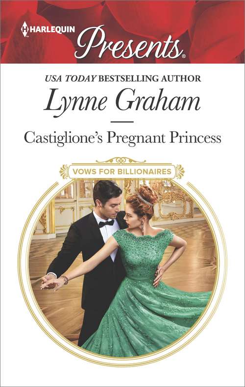 Castiglione's Pregnant Princess: Castiglione's Pregnant Princess (vows For Billionaires, Book 2) / Blackmailed Into The Marriage Bed (Vows For Billionaires Ser. #2)