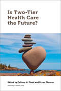 Is Two-Tier Health Care the Future? (Law, Technology and Media)
