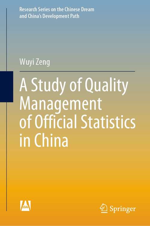 A Study of Quality Management of Official Statistics in China (Research Series on the Chinese Dream and China’s Development Path)