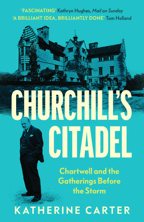Book cover of Churchill's Citadel: Chartwell and the Gatherings Before the Storm
