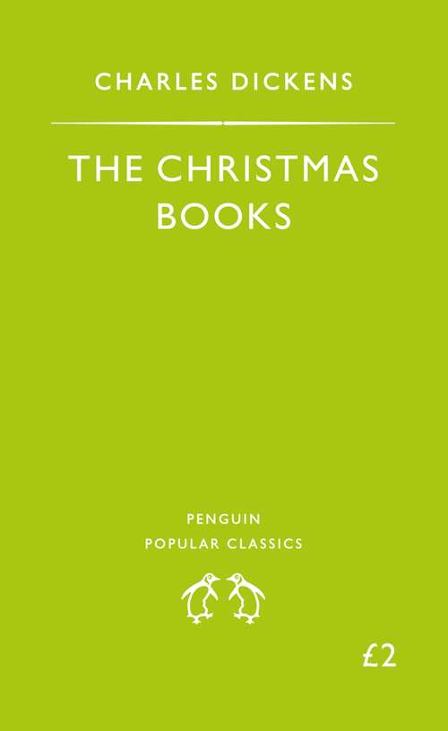 Book cover of The Christmas Books: A Christmas Carol, the Chimes, the Cricket On the Hearth