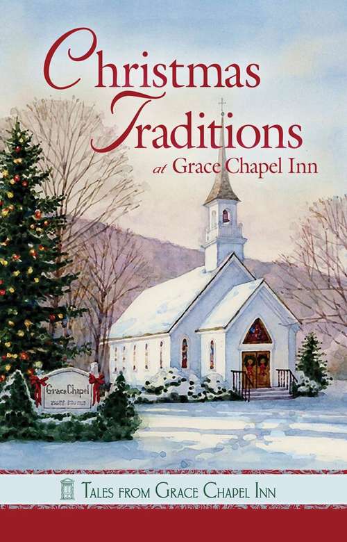 Christmas Traditions at Grace Chapel Inn (Tales From Grace Chapel Inn)