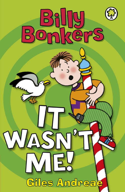 Book cover of Billy Bonkers: It Wasn't Me!