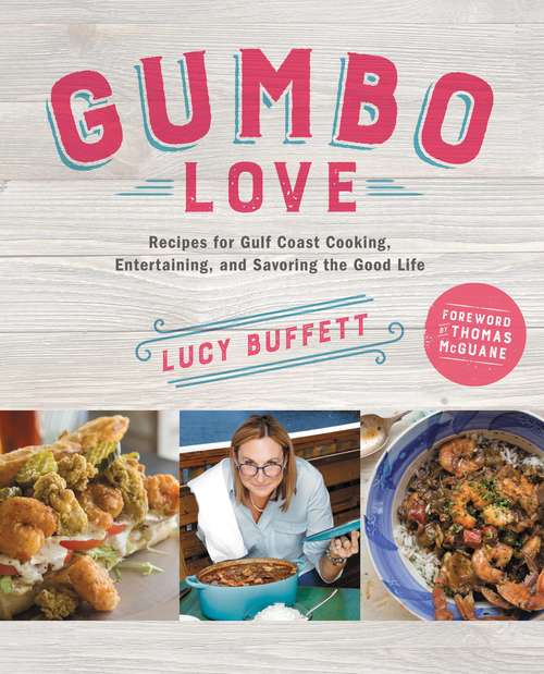 Book cover of Gumbo Love: Recipes for Gulf Coast Cooking, Entertaining, and Savoring the Good Life