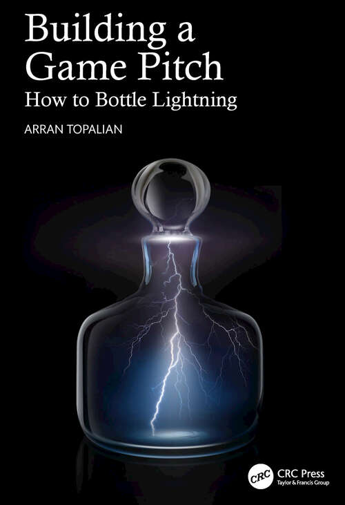 Book cover of Building a Game Pitch: How to Bottle Lightning