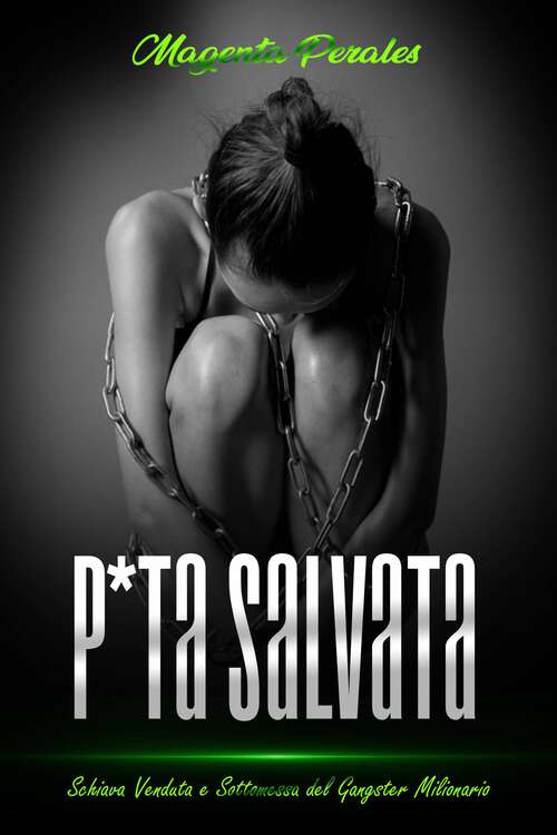 Book cover of P*ta Salvata: Schiava Venduta e Sottomessa del Gangster Milionario