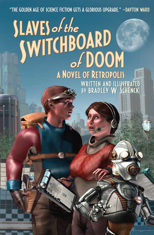 Book cover of Slaves of the Switchboard of Doom: A Novel of Retropolis