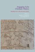 Engaging Early Christian History: Reading Acts in the Second Century (Bibleworld Ser.)