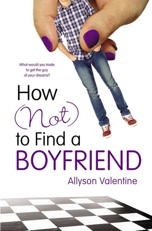 Book cover of How (Not) to Find a Boyfriend