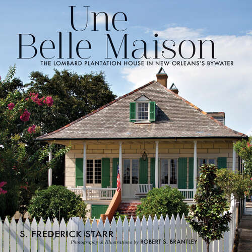 Book cover of Une Belle Maison: The Lombard Plantation House in New Orleans's Bywater (EPUB Single)
